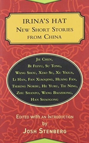Irina's Hat: New Short Stories from China