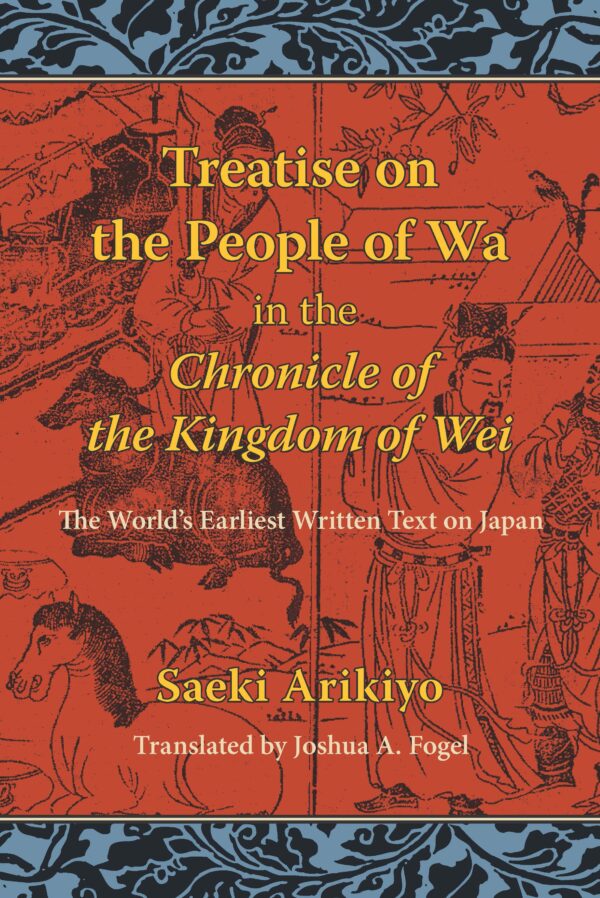 Reading the Treatise on the People of the Wa in the Chronicle of the Kingdom of Wei: The World’s Earliest Written Text on Japan