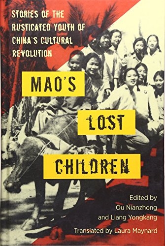 Mao's Lost Children: The Stories of Those Who Were Rusticated During the Cultural Revolution