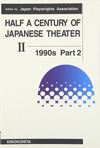 Half a Century of Japanese Theater II: 1990s: Part 2