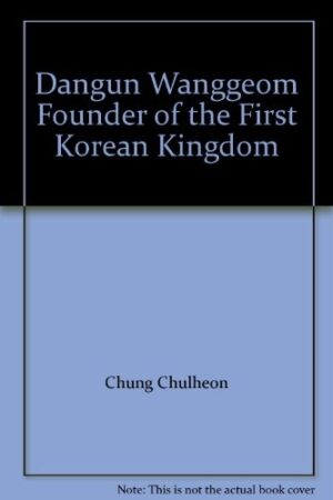 Dangun Wanggeom: Founder of the First Korean Kingdom
