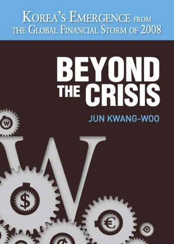 Beyond the Crisis: Korea's Emergence from the Global Financial Storm of 2008