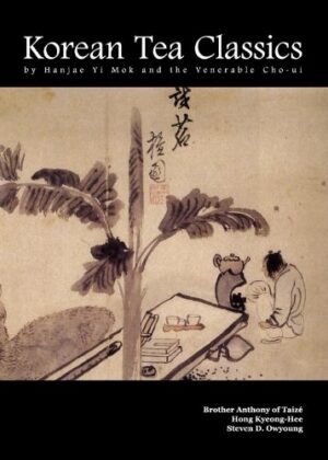 Korean Tea Classics by Hanjae Yi Mok and the Venerable Cho-ui