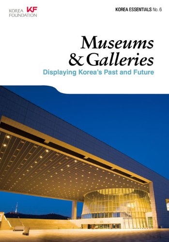Museums and Galleries: Displaying Korea's Past and Future