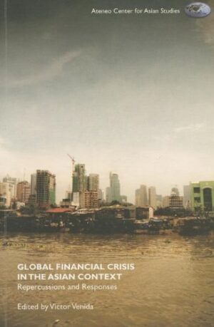 Global Financial Crisis in the Asian Context: Repercussions and Responses