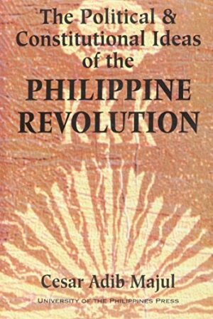 The Political & Constitutional Ideas of the Philippine Revolution