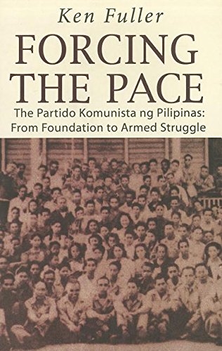 Forcing the Pace: The Partido Komunista ng Pilipinas