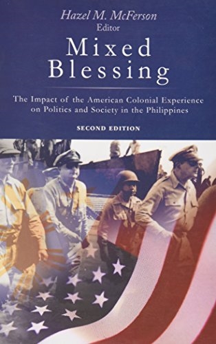 Mixed Blessing: The Impact of the American Colonial Experience on Politics and Society in the Philippines