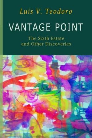 Vantage Point: the Sixth estate and other discoveries