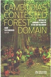 Cambodia's Contested Forest Domain: The Role of Community Forestry in the New Millennium