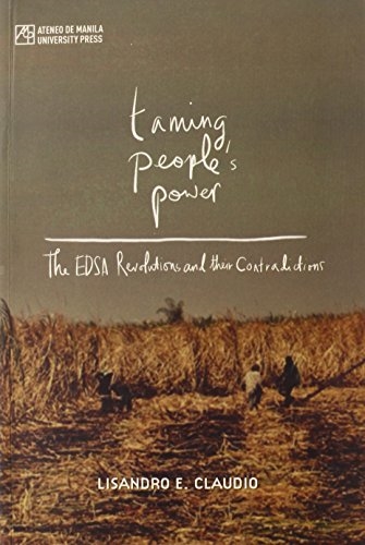 Taming People's Power: The EDSA Revolutions and their Contradictions