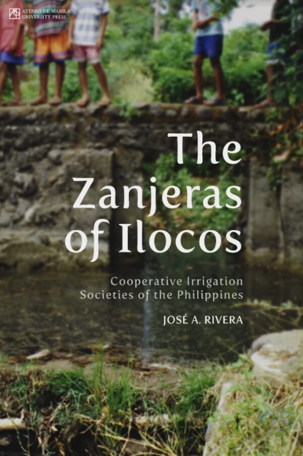 The Zanjeras of Ilocos: Cooperative Irrigation Societies of the Philippines