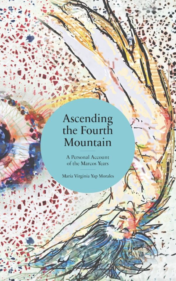 Ascending the Fourth Mountain: A Personal Account of the Marcos Years