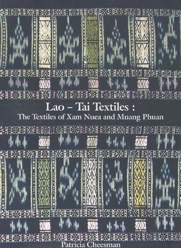 Lao-Tai Textiles: The Textiles of Xam Nuea and Muang Phuan