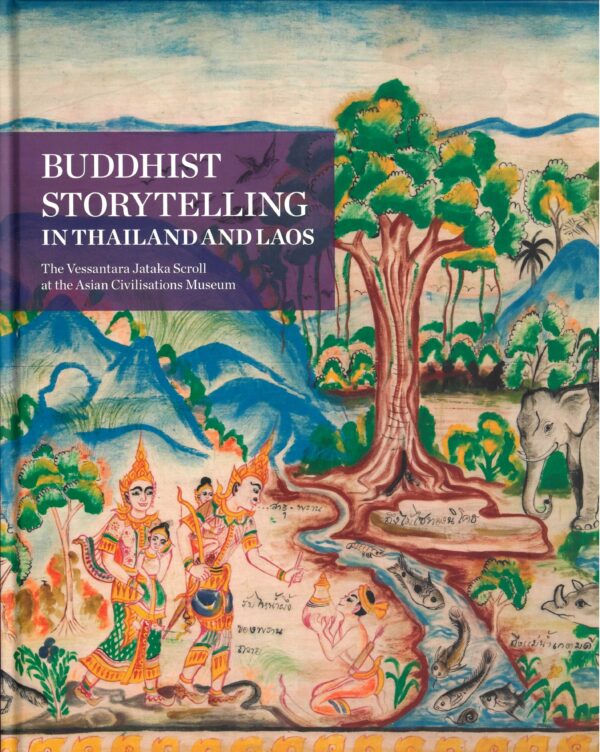 Buddhist Storytelling in Thailand and Laos: The Vessantara Jataka Scroll and the Asian Civilisations Museum