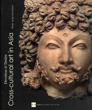 Devotion and Desire: Cross-cultural Art in Asia: New Acquisitions of the Asian Civilizations Museum