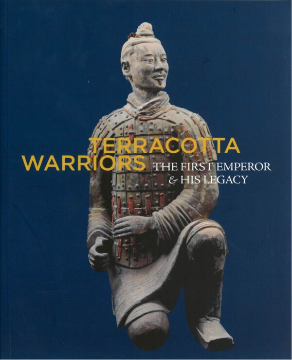 Terracotta Warriors: The First Emperor & His Legacy