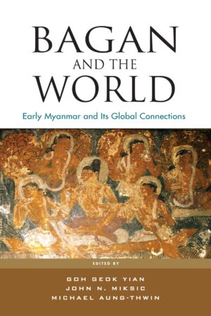 Bagan and the World: Early Myanmar and Its Global Connections