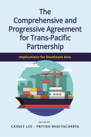 The Comprehensive and Progressive Agreement for Trans-Pacific Partnership: Implications for Southeast Asia