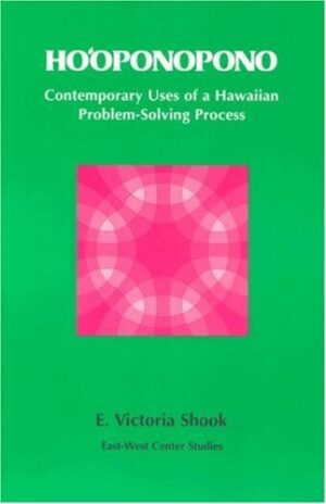 Hoʻoponopono: Contemporary Uses of a Hawaiian Problem-Solving Process