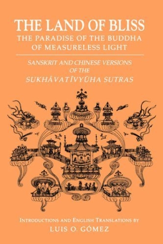 The Land of Bliss, The Paradise of the Buddha of Measureless Light:  Sanskrit and Chinese Versions of the Sukhāvatīvyūha Sutras – UH Press
