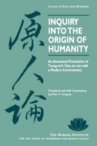 Inquiry Into the Origin of Humanity: An Annotated Translation of Tsung-mi's Yuan jen lun