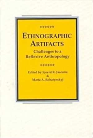 Ethnographic Artifacts: Challenges to a Reflexive Anthropology