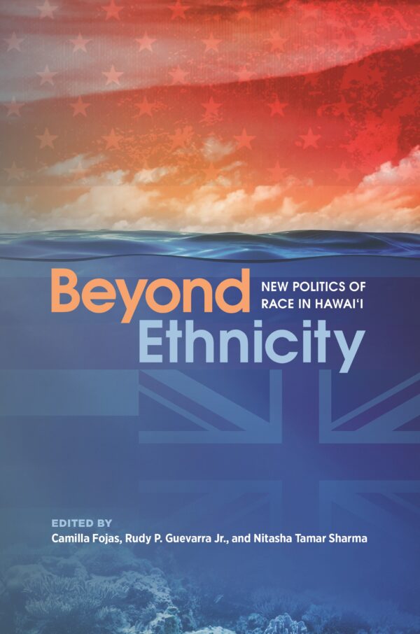 Beyond Ethnicity: New Politics of Race in Hawai‘i