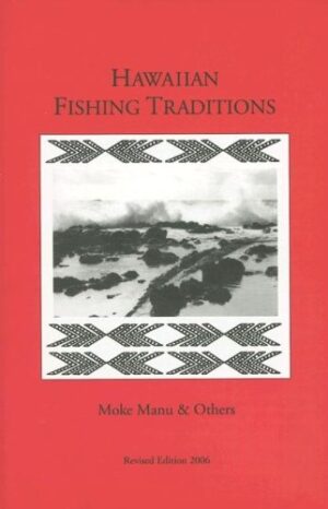 Hawaiian Fishing Traditions: Revised Edition 2006