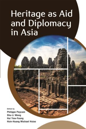 Heritage as Aid and Diplomacy in Asia