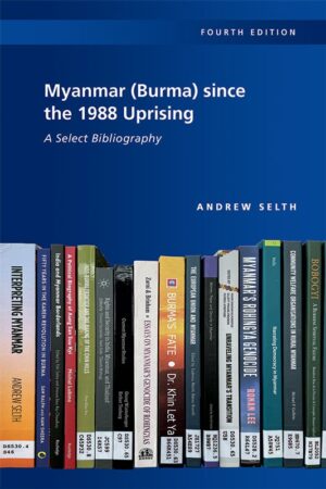 Myanmar (Burma) since the 1988 Uprising: A Select Bibliography