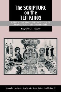 The Scripture on the Ten Kings and the Making of Purgatory in Medieval Chinese Buddhism