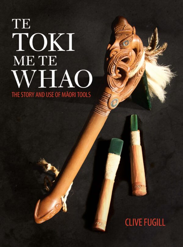 Te Toki me te Whao: The Story and Use of Māori Tools