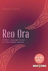 Reo Ora – Ko te Weu Level Three: A Māori Language Course for Intermediate Learners