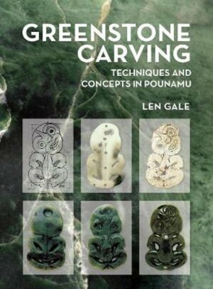 Greenstone Carving: Techniques and Concepts in Pounamu