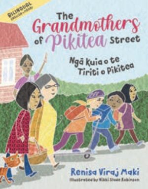 The Grandmothers of Pikitea Street: Ngā Kuia o te Tiriti o Pikitea