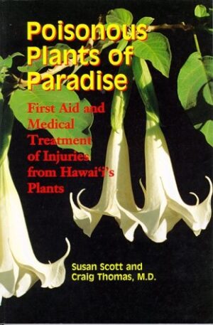 Poisonous Plants of Paradise: First Aid and Medical Treatment of Injuries from Hawaii's Plants
