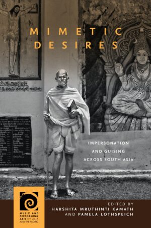 Mimetic Desires: Impersonation and Guising across South Asia