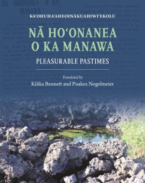 Nā Hoʻonanea o ka Manawa: Pleasurable Pastimes