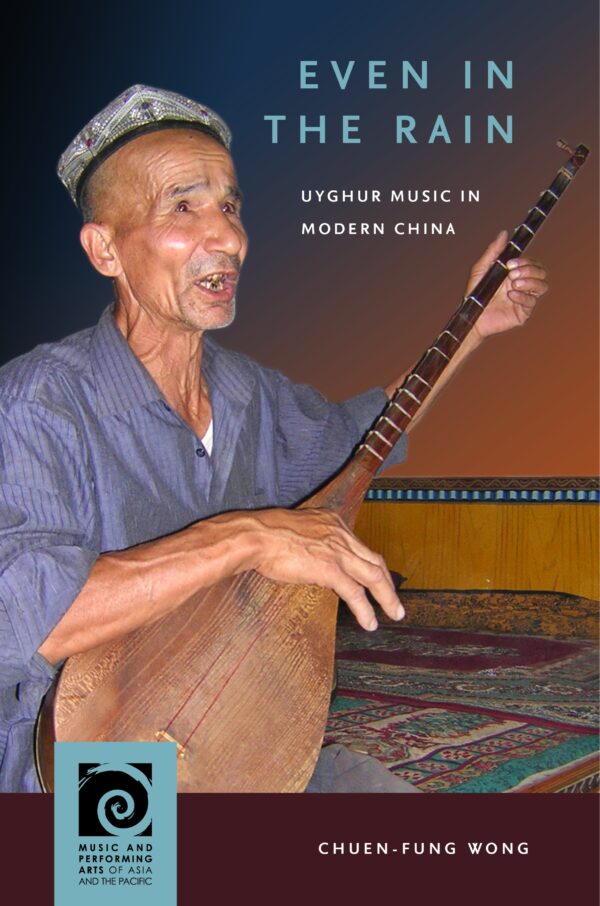 Even in the Rain: Uyghur Music in Modern China
