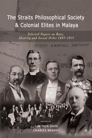 The Straits Philosophical Society & Colonial Elites in Malaya: Selected Papers on Race