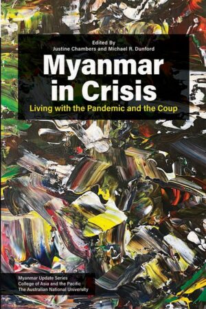 Myanmar in Crisis: Living with the Pandemic and the Coup