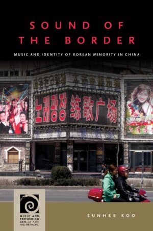 Sound of the Border: Music and Identity of Korean Minority in China