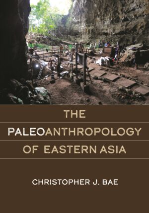 The Paleoanthropology of Eastern Asia