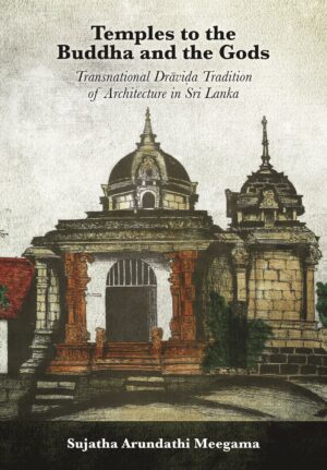 Temples to the Buddha and the Gods: Transnational Drāviḍa Tradition of Architecture in Sri Lanka