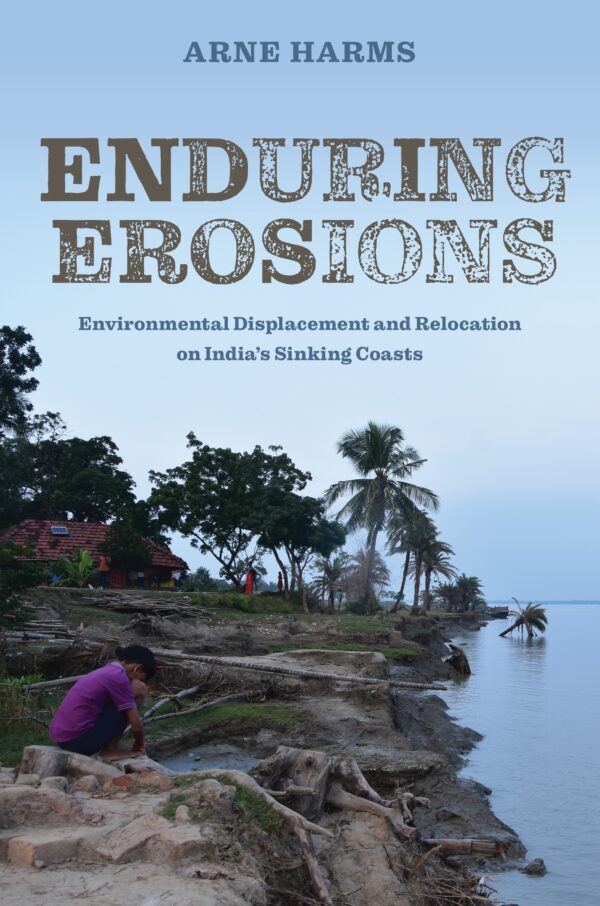 Enduring Erosions: Environmental Displacement and Relocation on India’s Sinking Coasts