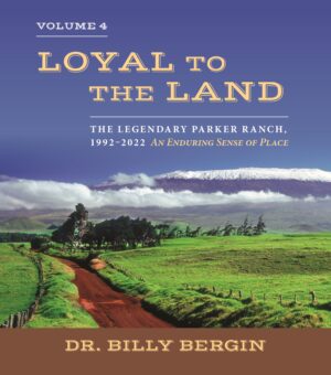 Loyal to the Land: The Legendary Parker Ranch