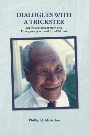 Dialogues with a Trickster: On the Margins of Myth and Ethnography in the Marshall Islands