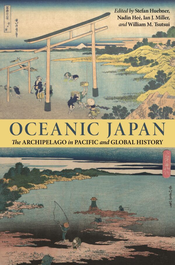 Oceanic Japan: The Archipelago in Pacific and Global History