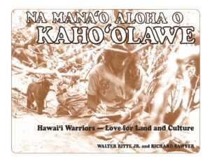 Na Mana‘o Aloha O Kaho‘olawe: Hawai‘i Warriors—Love for Land and Culture